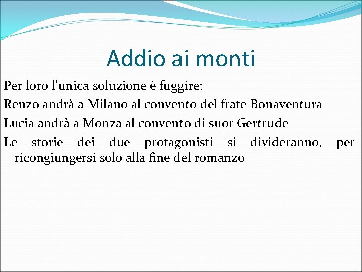 Addio ai monti Per loro l’unica soluzione è fuggire: Renzo andrà a Milano al