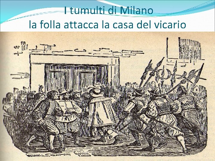 I tumulti di Milano la folla attacca la casa del vicario 