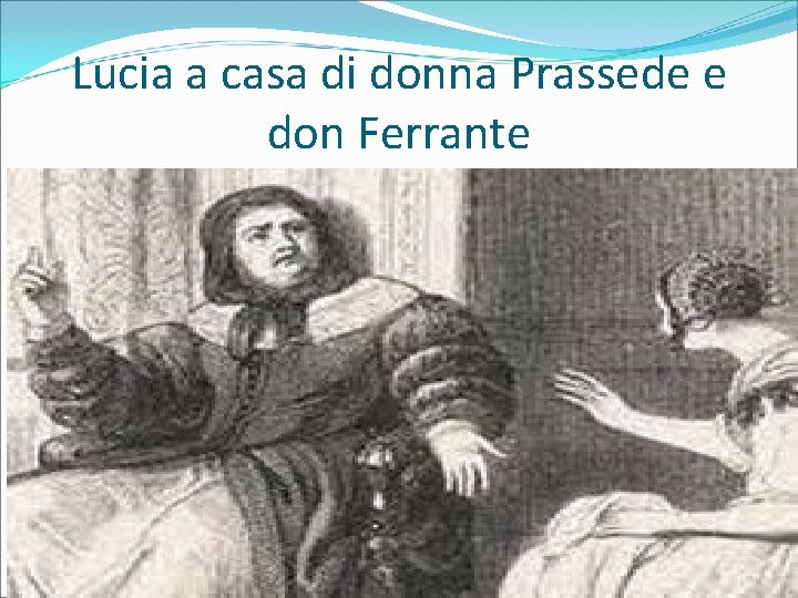 Lucia a casa di donna Prassede e don Ferrante 