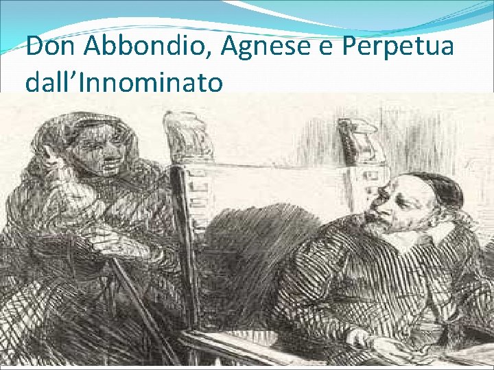 Don Abbondio, Agnese e Perpetua dall’Innominato 