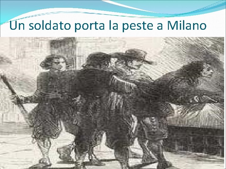 Un soldato porta la peste a Milano 