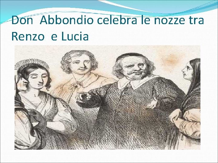 Don Abbondio celebra le nozze tra Renzo e Lucia 