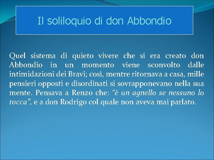 Il soliloquio di don Abbondio Quel sistema di quieto vivere che si era creato