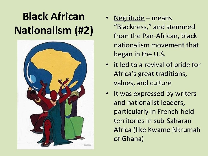 Black African Nationalism (#2) • Négritude – means “Blackness, ” and stemmed from the