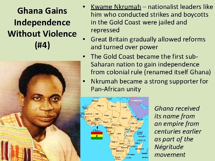 Ghana Gains Independence Without Violence (#4) • Kwame Nkrumah – nationalist leaders like him
