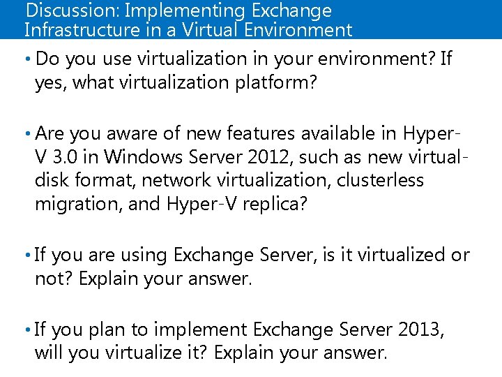 Discussion: Implementing Exchange Infrastructure in a Virtual Environment • Do you use virtualization in