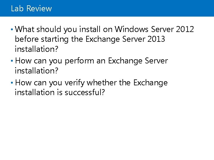 Lab Review • What should you install on Windows Server 2012 before starting the