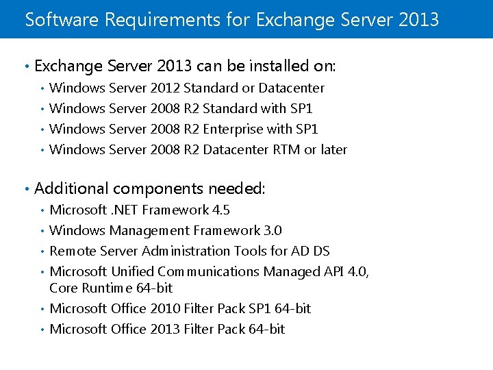 Software Requirements for Exchange Server 2013 • Exchange Server 2013 can be installed on: