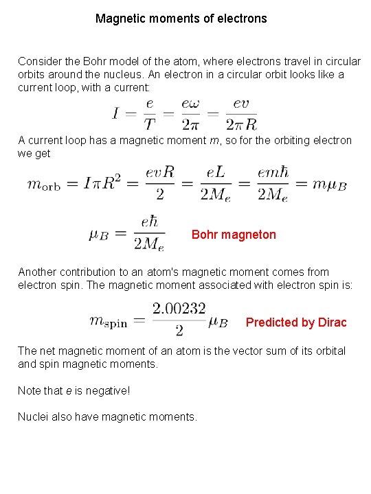Magnetic moments of electrons Consider the Bohr model of the atom, where electrons travel