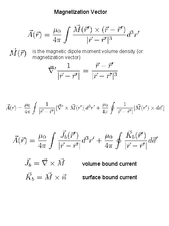 Magnetization Vector is the magnetic dipole moment volume density (or: magnetization vector) volume bound