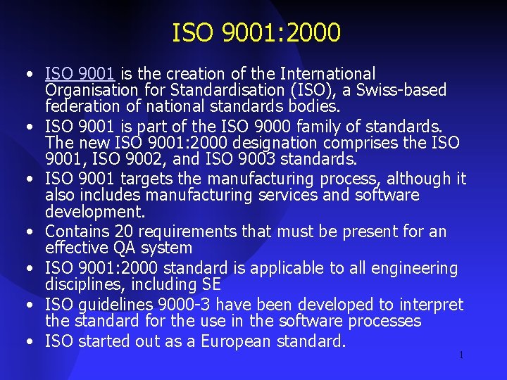 ISO 9001: 2000 • ISO 9001 is the creation of the International Organisation for