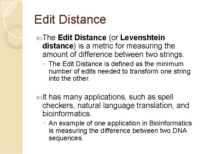 Edit Distance The Edit Distance (or Levenshtein distance) is a metric for measuring the