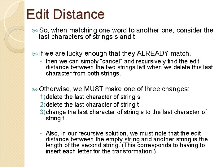 Edit Distance So, when matching one word to another one, consider the last characters