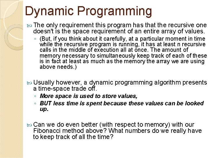 Dynamic Programming The only requirement this program has that the recursive one doesn't is