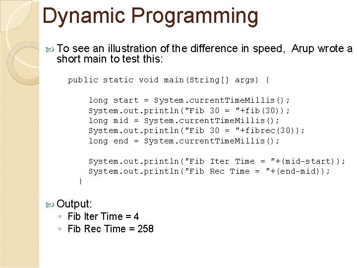 Dynamic Programming To see an illustration of the difference in speed, Arup wrote a