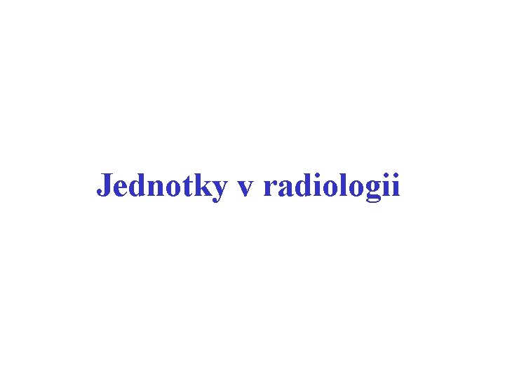 Jednotky v radiologii 