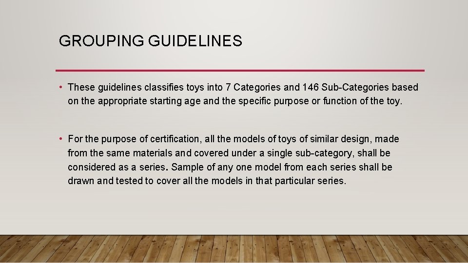 GROUPING GUIDELINES • These guidelines classifies toys into 7 Categories and 146 Sub-Categories based