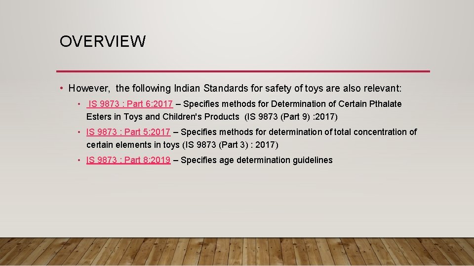 OVERVIEW • However, the following Indian Standards for safety of toys are also relevant: