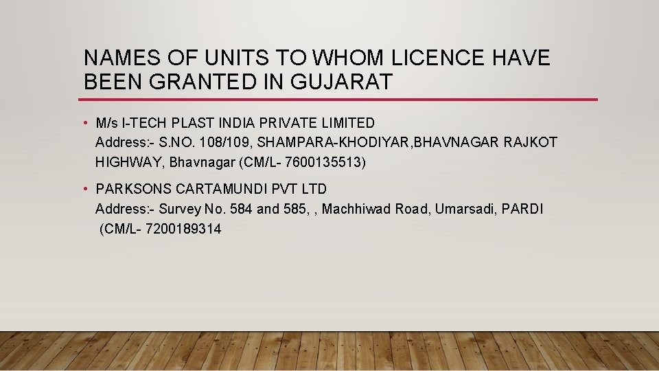 NAMES OF UNITS TO WHOM LICENCE HAVE BEEN GRANTED IN GUJARAT • M/s I-TECH