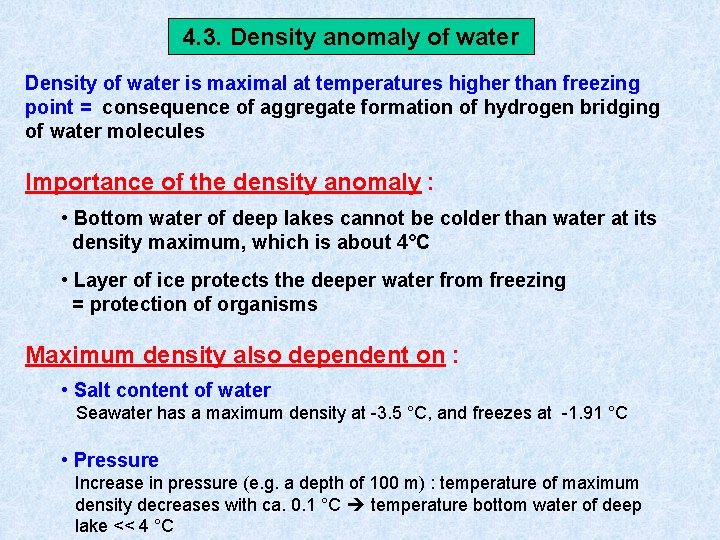 4. 3. Density anomaly of water Density of water is maximal at temperatures higher