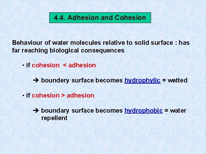 4. 4. Adhesion and Cohesion Behaviour of water molecules relative to solid surface :