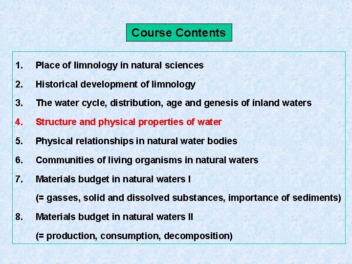 Course Contents 1. Place of limnology in natural sciences 2. Historical development of limnology