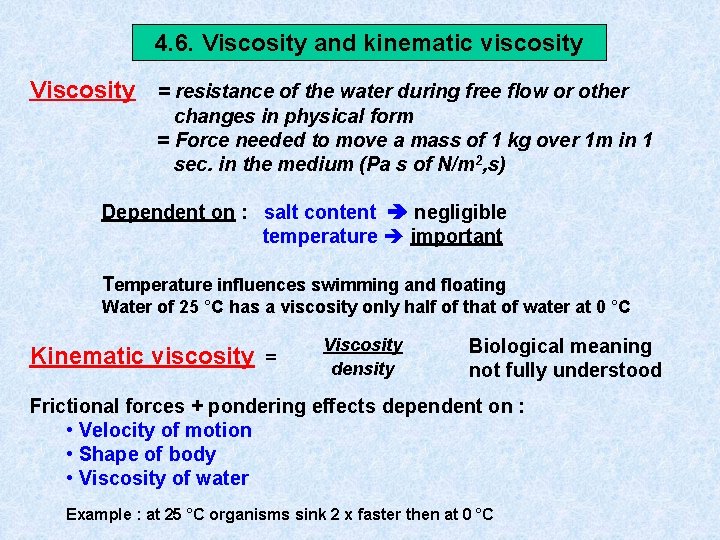 4. 6. Viscosity and kinematic viscosity Viscosity = resistance of the water during free