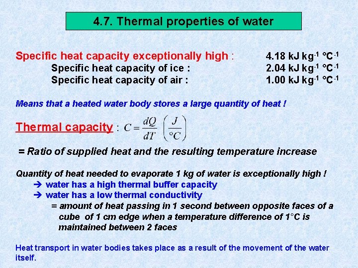 4. 7. Thermal properties of water Specific heat capacity exceptionally high : Specific heat