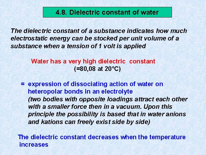 4. 8. Dielectric constant of water The dielectric constant of a substance indicates how