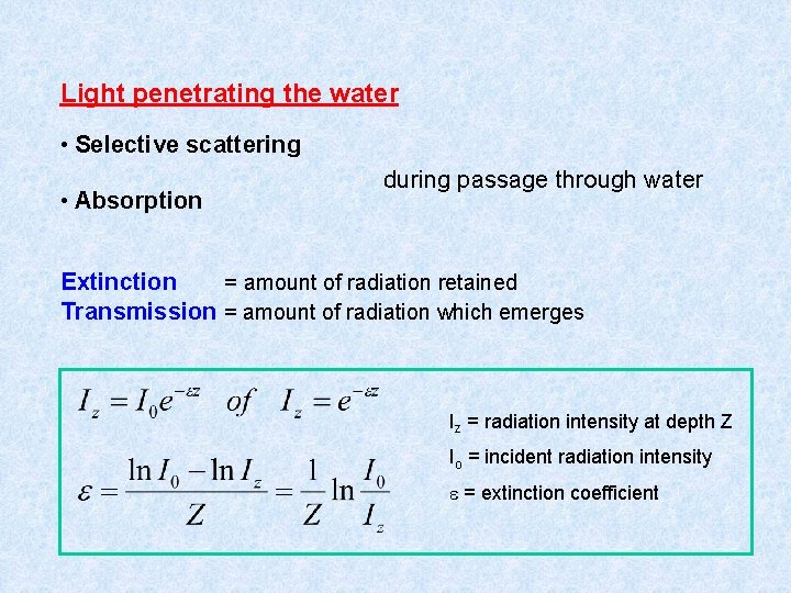 Light penetrating the water • Selective scattering • Absorption during passage through water Extinction