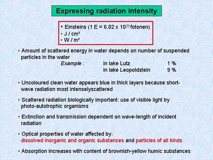 Expressing radiation intensity • Einsteins (1 E = 6. 02 x 1023 fotonen) •