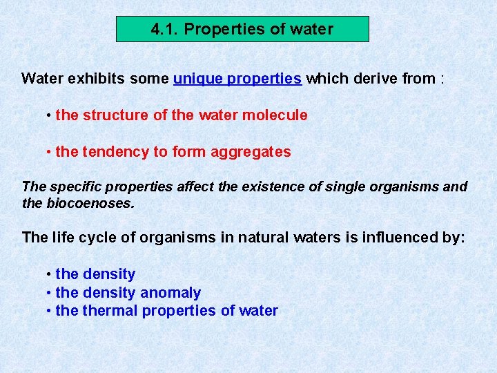 4. 1. Properties of water Water exhibits some unique properties which derive from :