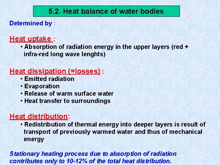 5. 2. Heat balance of water bodies Determined by : Heat uptake : •