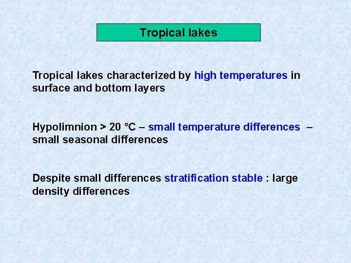 Tropical lakes characterized by high temperatures in surface and bottom layers Hypolimnion > 20