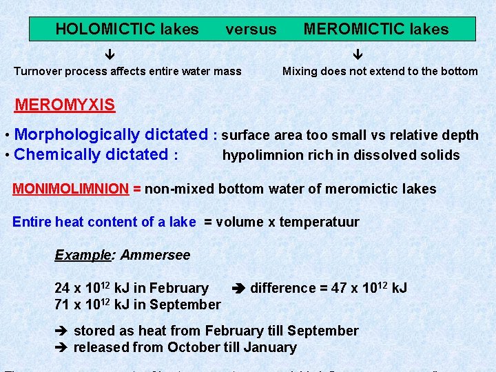 HOLOMICTIC lakes versus Turnover process affects entire water mass MEROMICTIC lakes Mixing does not