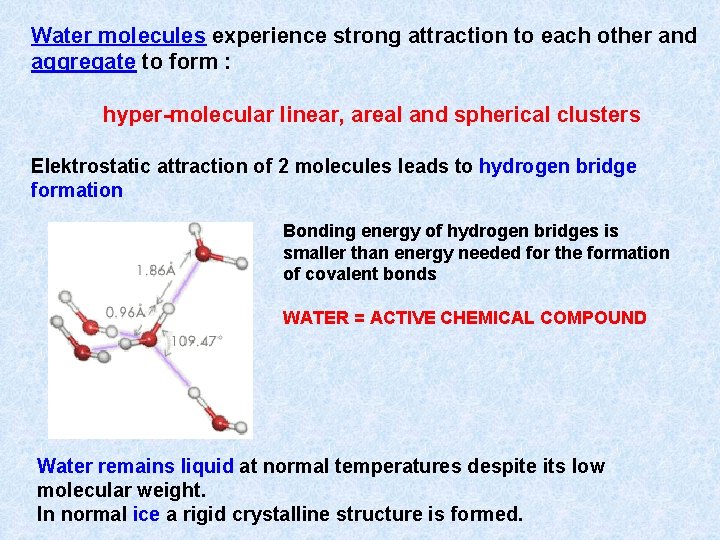 Water molecules experience strong attraction to each other and aggregate to form : hyper-molecular