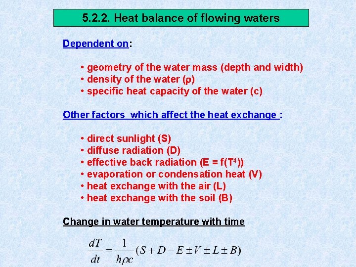 5. 2. 2. Heat balance of flowing waters Dependent on: • geometry of the