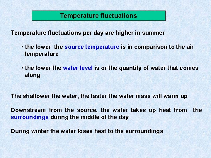 Temperature fluctuations per day are higher in summer • the lower the source temperature