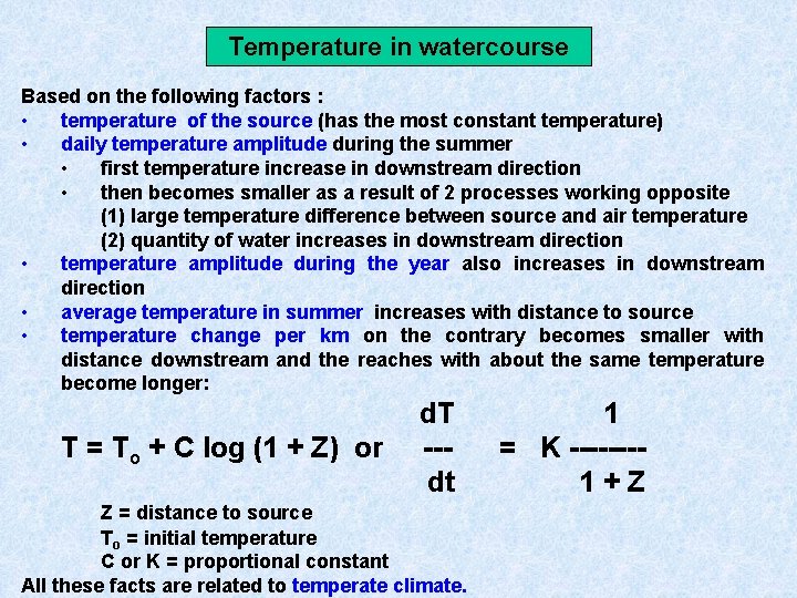Temperature in watercourse Based on the following factors : • temperature of the source