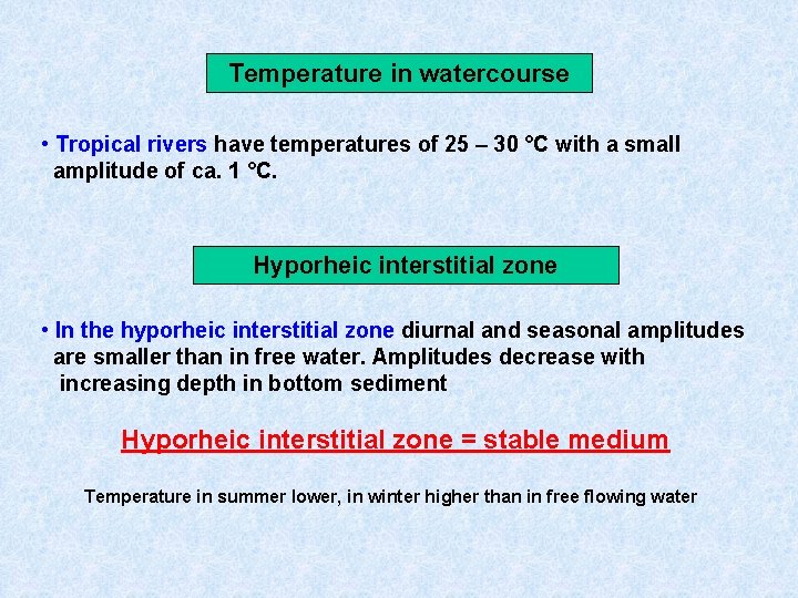 Temperature in watercourse • Tropical rivers have temperatures of 25 – 30 °C with