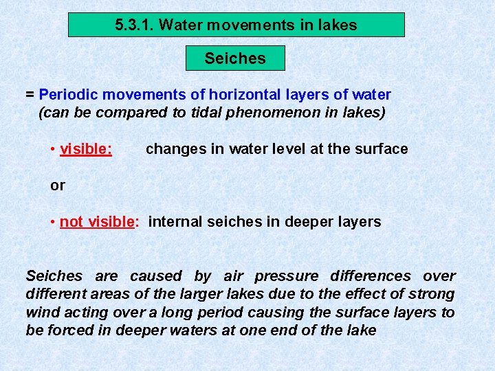 5. 3. 1. Water movements in lakes Seiches = Periodic movements of horizontal layers