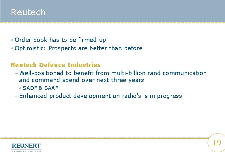 Reutech • Order book has to be firmed up • Optimistic: Prospects are better