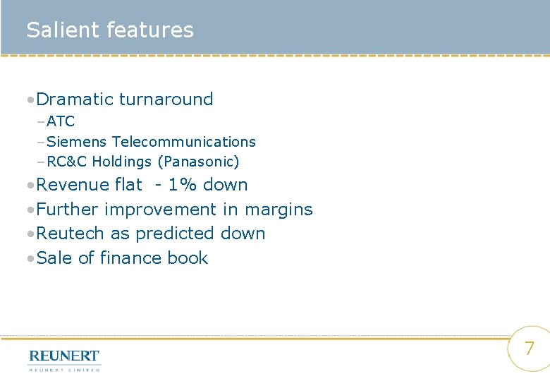 Salient features • Dramatic turnaround – ATC – Siemens Telecommunications – RC&C Holdings (Panasonic)