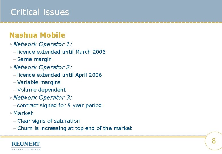 Critical issues Nashua Mobile • Network Operator 1: – licence extended until March 2006