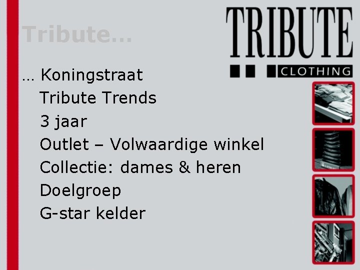 Tribute… … Koningstraat Tribute Trends 3 jaar Outlet – Volwaardige winkel Collectie: dames &