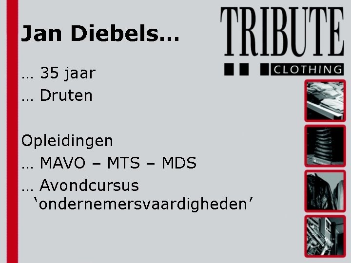 Jan Diebels… … 35 jaar … Druten Opleidingen … MAVO – MTS – MDS