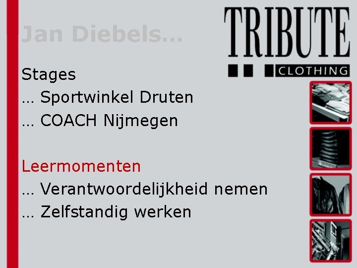 Jan Diebels… Stages … Sportwinkel Druten … COACH Nijmegen Leermomenten … Verantwoordelijkheid nemen …