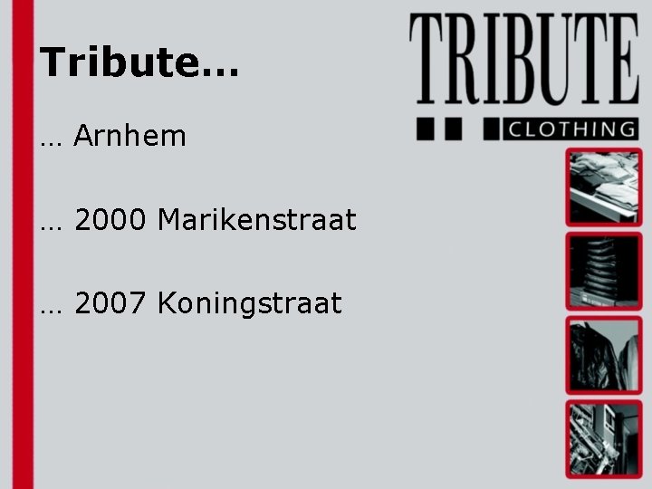 Tribute… … Arnhem … 2000 Marikenstraat … 2007 Koningstraat 