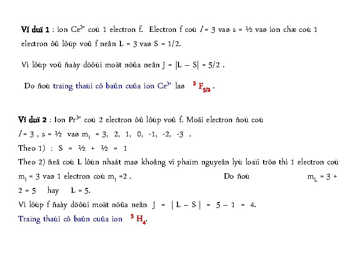 Ví duï 1 : ion Ce 3+ coù 1 electron f. Electron f coù