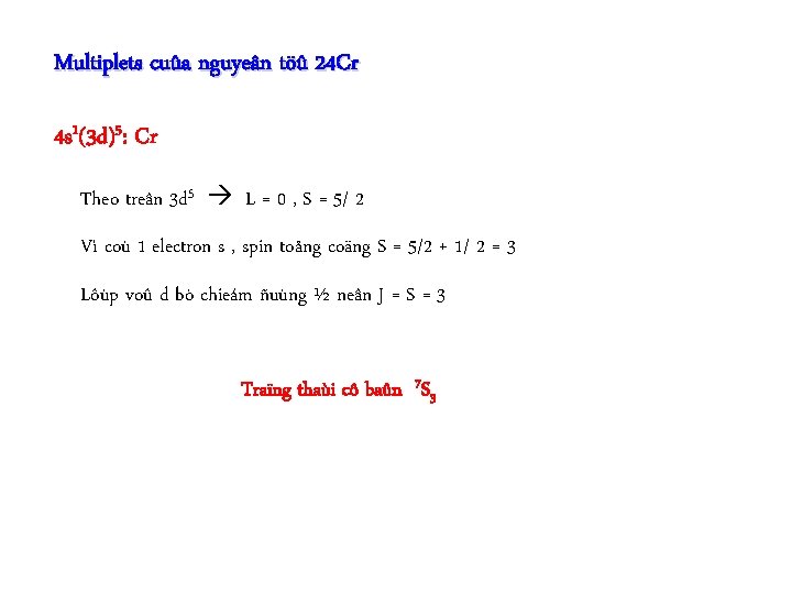 Multiplets cuûa nguyeân töû 24 Cr 4 s 1(3 d)5: Cr Theo treân 3